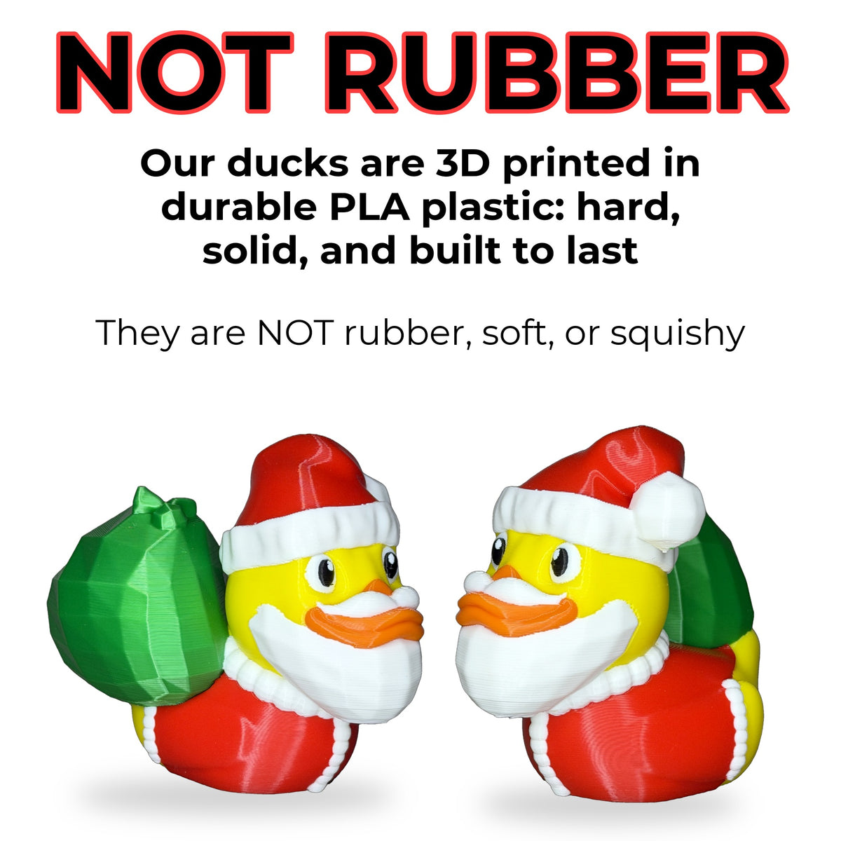 Santa Duck is hard PLA plastic, not rubber